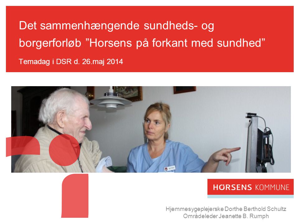 Det sammenhængende sundheds- og borgerforløb Horsens på forkant med sundhed Temadag i DSR d. 26.maj 2014