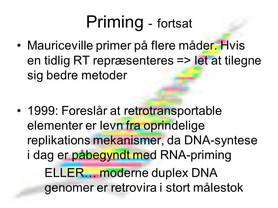Priming - fortsat Mauriceville primer på flere måder. Hvis en tidlig RT repræsenteres => let at tilegne sig bedre metoder.