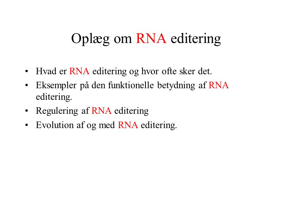 Oplæg om RNA editering Hvad er RNA editering og hvor ofte sker det.