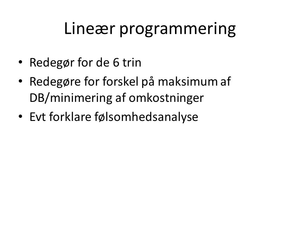 Lineær programmering Redegør for de 6 trin
