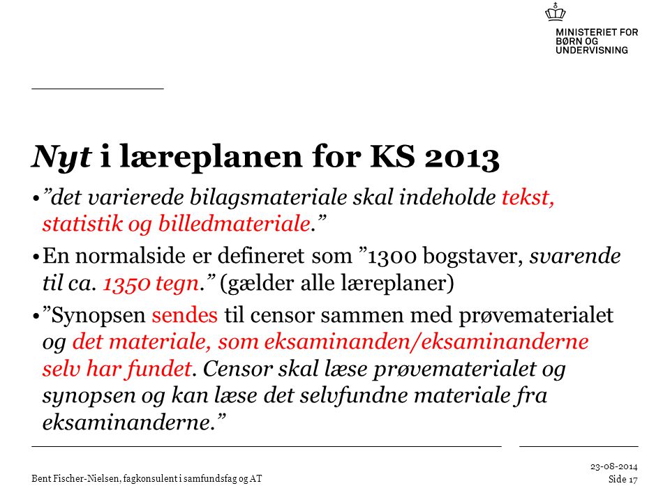 Nyt i læreplanen for KS 2013 det varierede bilagsmateriale skal indeholde tekst, statistik og billedmateriale.