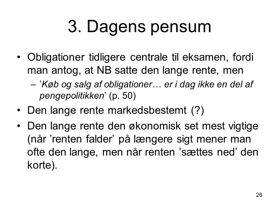 3. Dagens pensum Obligationer tidligere centrale til eksamen, fordi man antog, at NB satte den lange rente, men.
