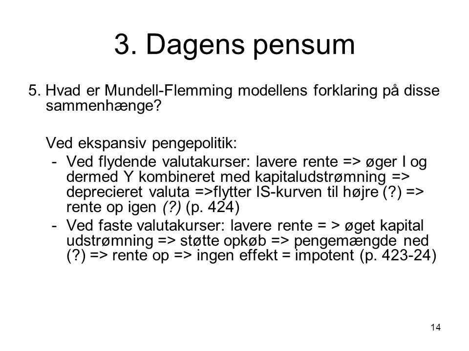 3. Dagens pensum 5. Hvad er Mundell-Flemming modellens forklaring på disse sammenhænge Ved ekspansiv pengepolitik:
