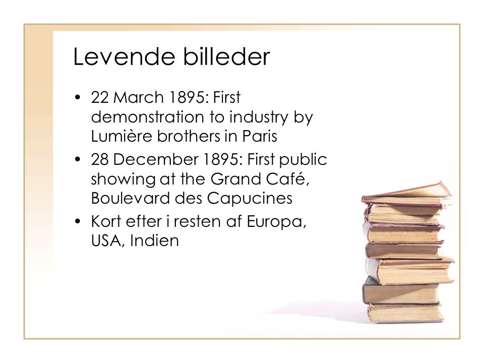 Levende billeder 22 March 1895: First demonstration to industry by Lumière brothers in Paris.