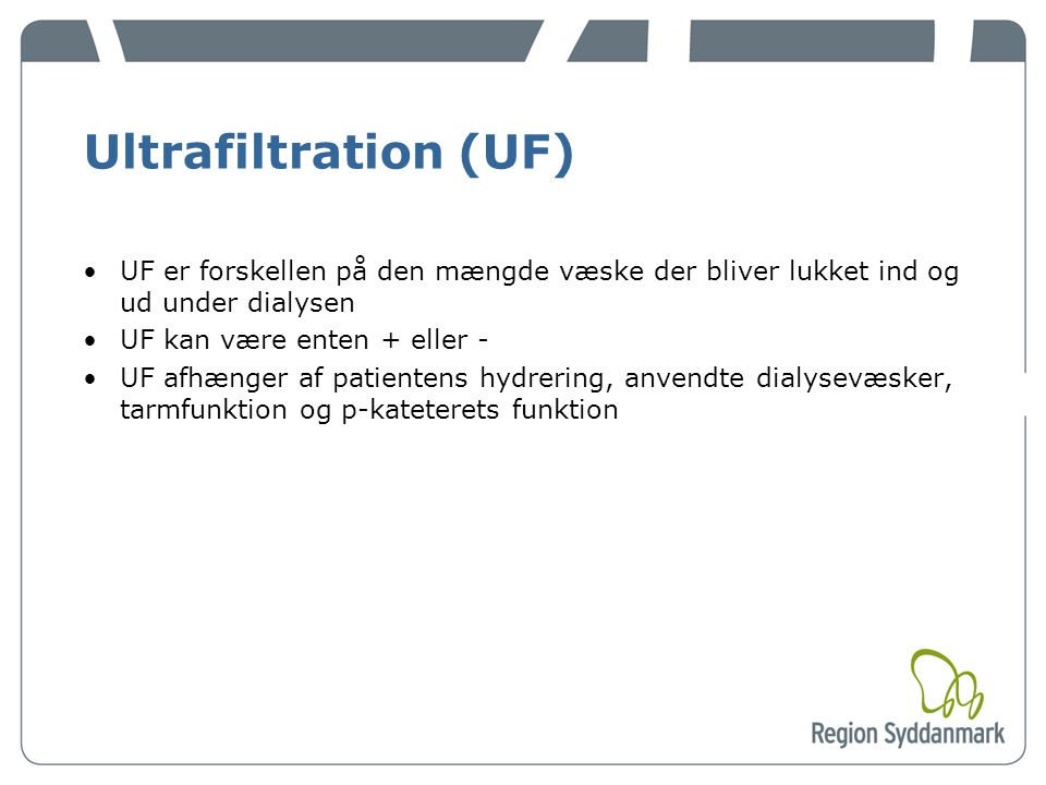 Ultrafiltration (UF) UF er forskellen på den mængde væske der bliver lukket ind og ud under dialysen.