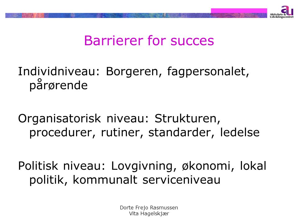 Barrierer for succes Individniveau: Borgeren, fagpersonalet, pårørende