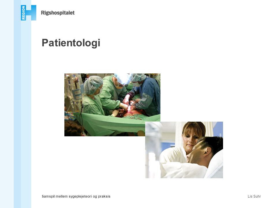 Patientologi Curologi Samspil mellem sygeplejeteori og praksis