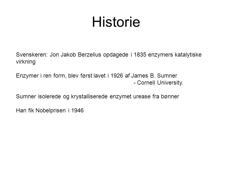 Historie Svenskeren: Jon Jakob Berzelius opdagede i 1835 enzymers katalytiske virkning.