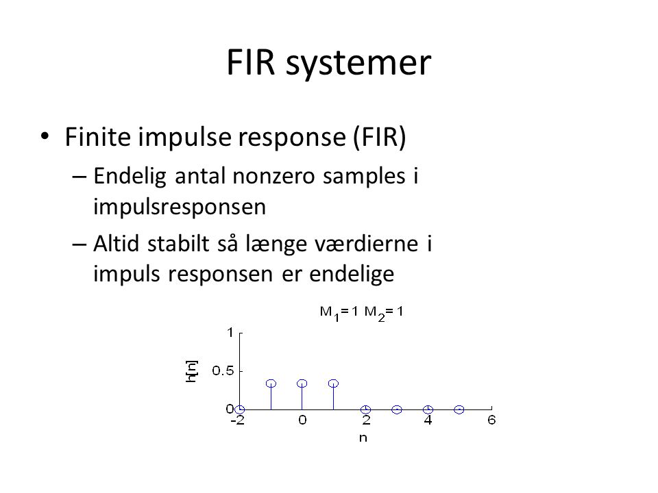 FIR systemer Finite impulse response (FIR)