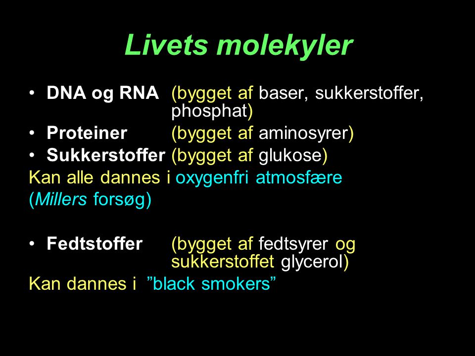 Livets molekyler DNA og RNA (bygget af baser, sukkerstoffer, phosphat)