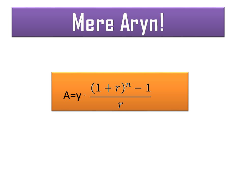 Mere Aryn! A=y .