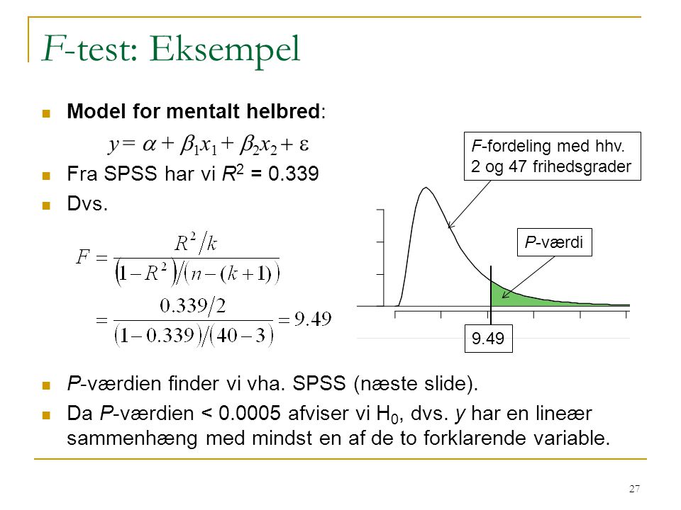 F-test: Eksempel Model for mentalt helbred: y = a + b1x1 + b2x2 + e