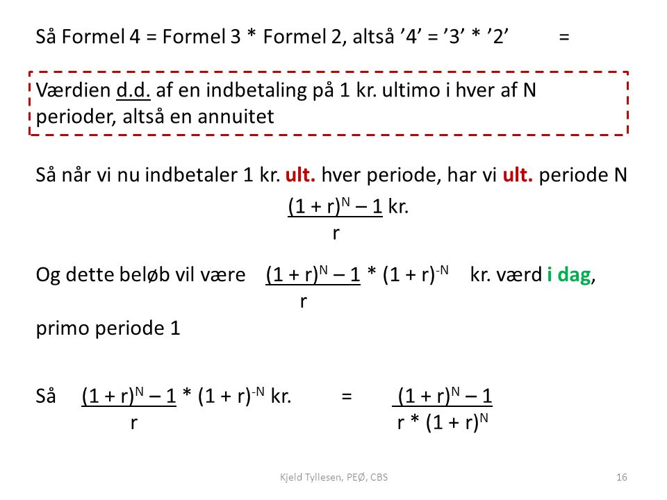 Så Formel 4 = Formel 3 * Formel 2, altså ’4’ = ’3’ * ’2’ =