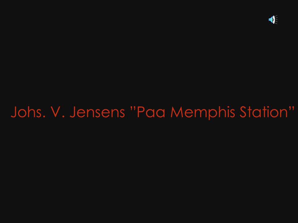Johs. V. Jensens Paa Memphis Station