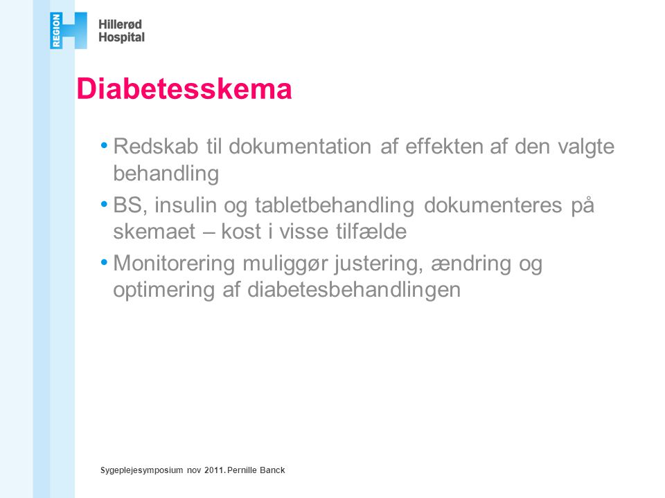 Diabetesskema Redskab til dokumentation af effekten af den valgte behandling.