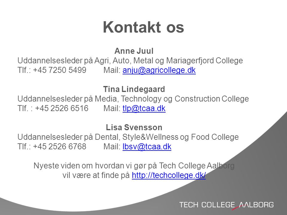 Kontakt os Anne Juul. Uddannelsesleder på Agri, Auto, Metal og Mariagerfjord College. Tlf.: Mail:
