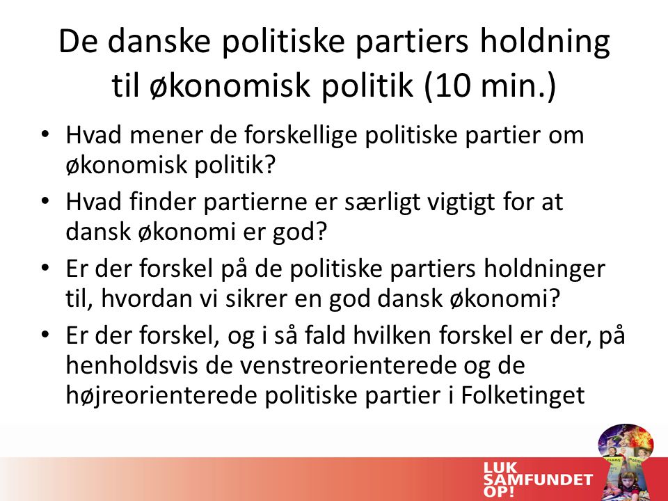 De danske politiske partiers holdning til økonomisk politik (10 min.)