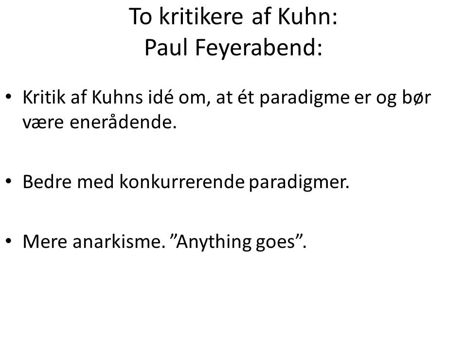To kritikere af Kuhn: Paul Feyerabend: