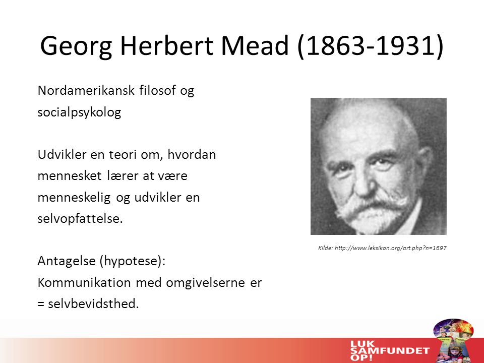 Georg Herbert Mead ( ) Nordamerikansk filosof og