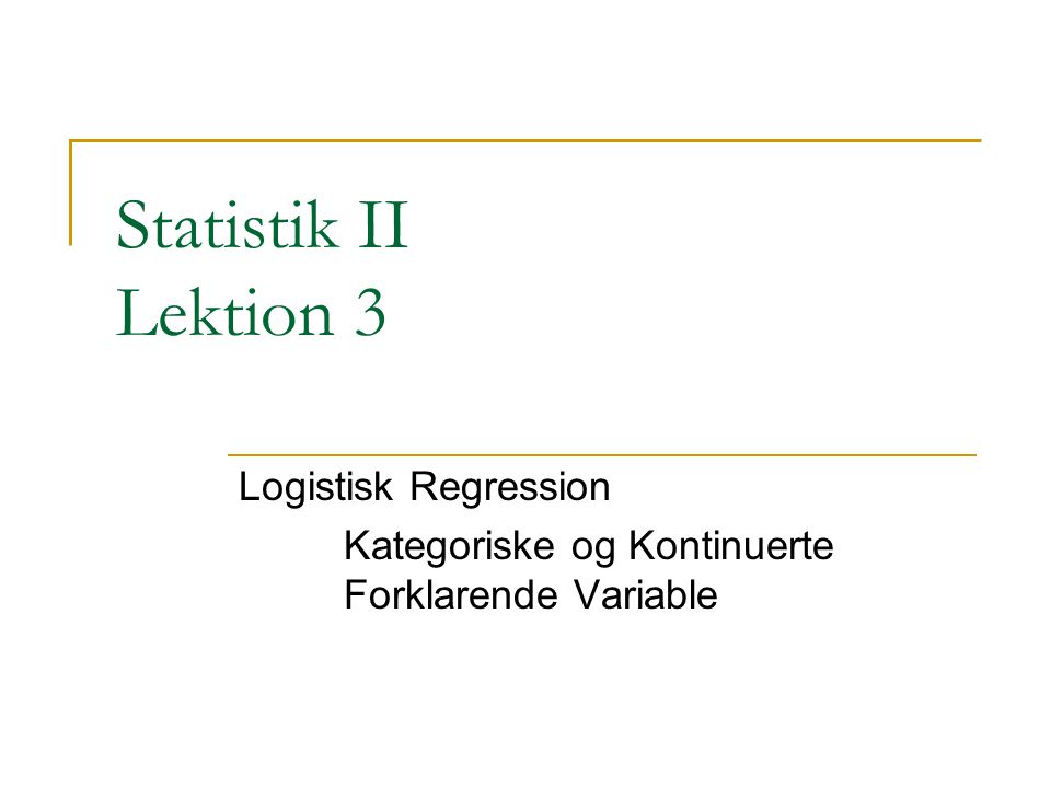 Logistisk Regression Kategoriske og Kontinuerte Forklarende Variable