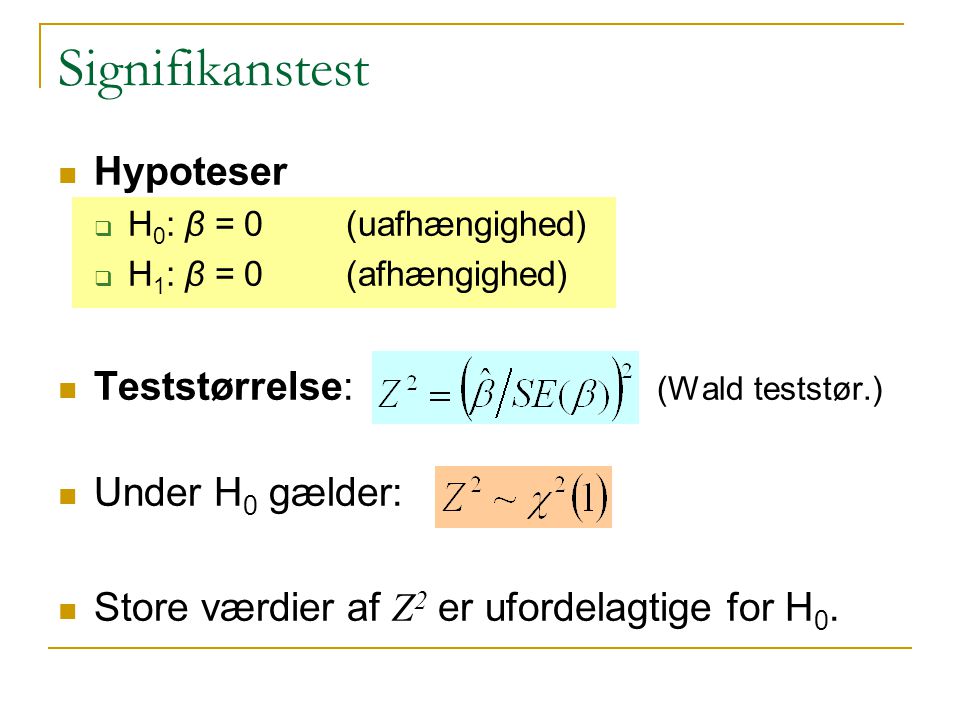 Signifikanstest Hypoteser Teststørrelse: (Wald teststør.)