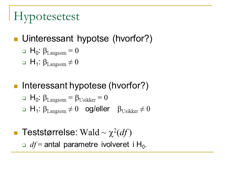 Hypotesetest Uinteressant hypotse (hvorfor )