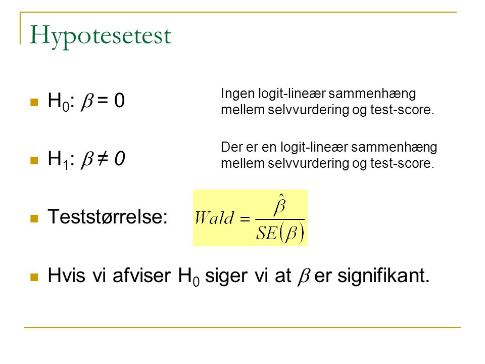 Hypotesetest H0: b = 0 H1: b ≠ 0 Teststørrelse:
