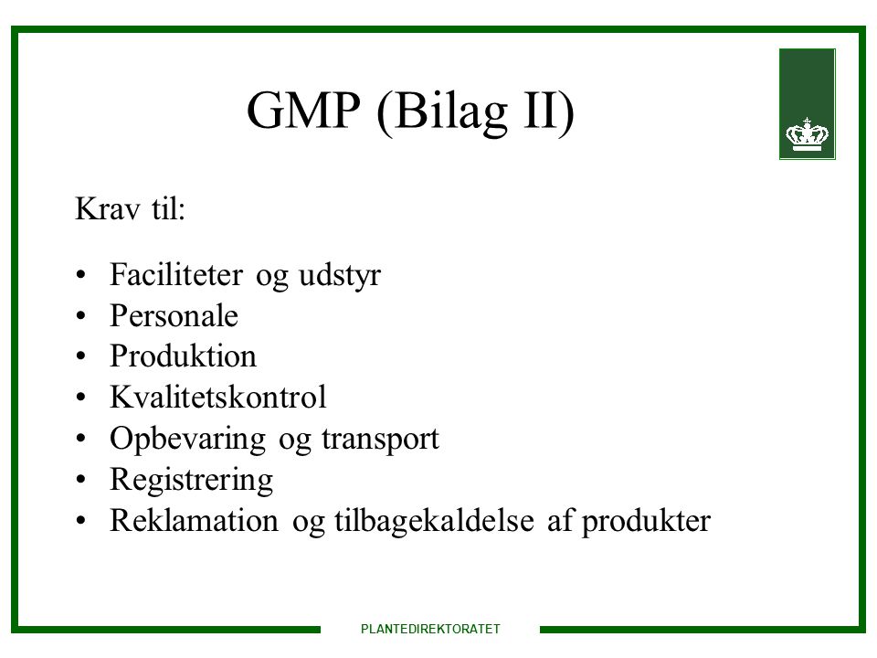 GMP (Bilag II) Krav til: Faciliteter og udstyr Personale Produktion