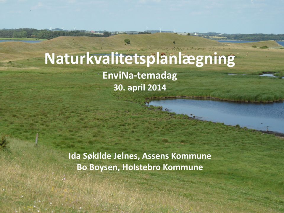 Naturkvalitetsplanlægning EnviNa-temadag 30. april 2014