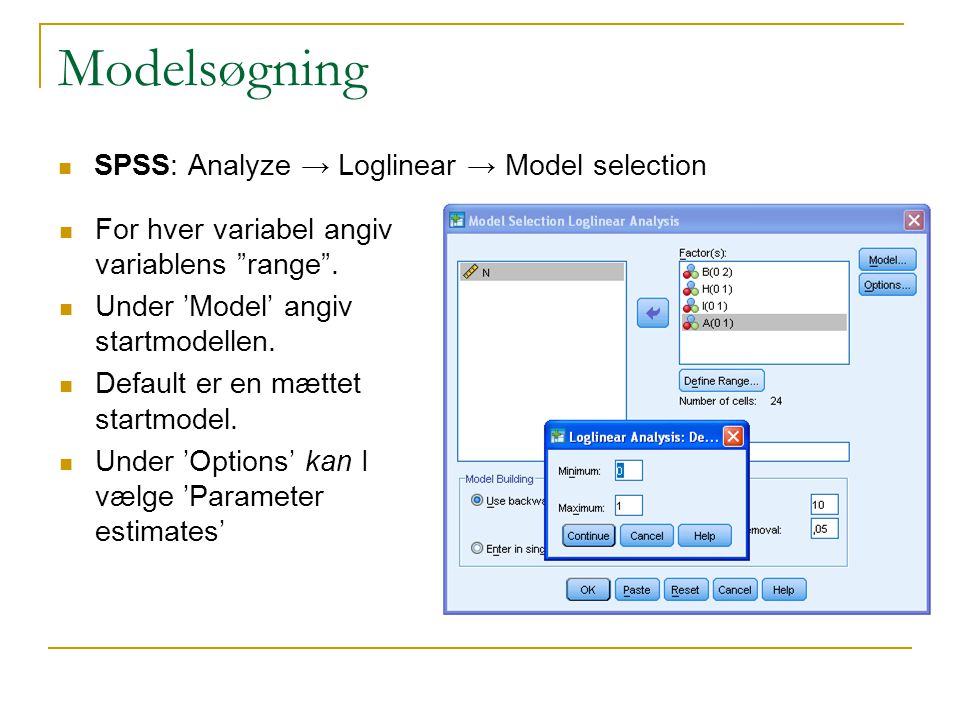 Modelsøgning SPSS: Analyze → Loglinear → Model selection