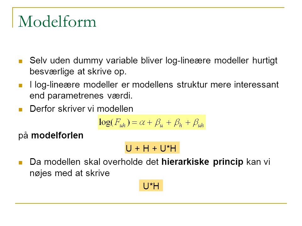 Modelform Selv uden dummy variable bliver log-lineære modeller hurtigt besværlige at skrive op.