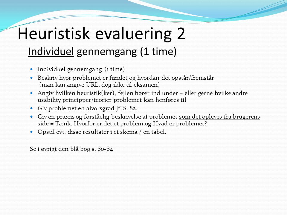 Heuristisk evaluering 2 Individuel gennemgang (1 time)