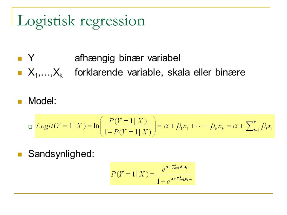 Logistisk regression Y afhængig binær variabel