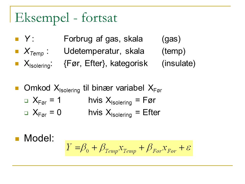 Eksempel - fortsat Model: Y : Forbrug af gas, skala (gas)