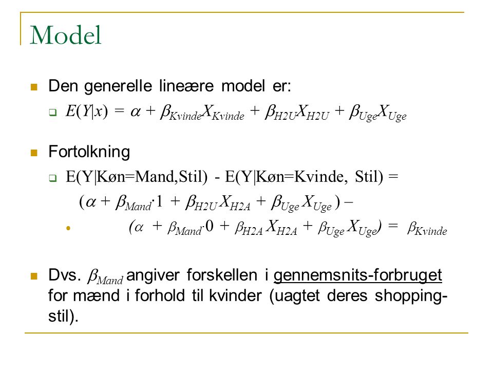 Model Den generelle lineære model er: