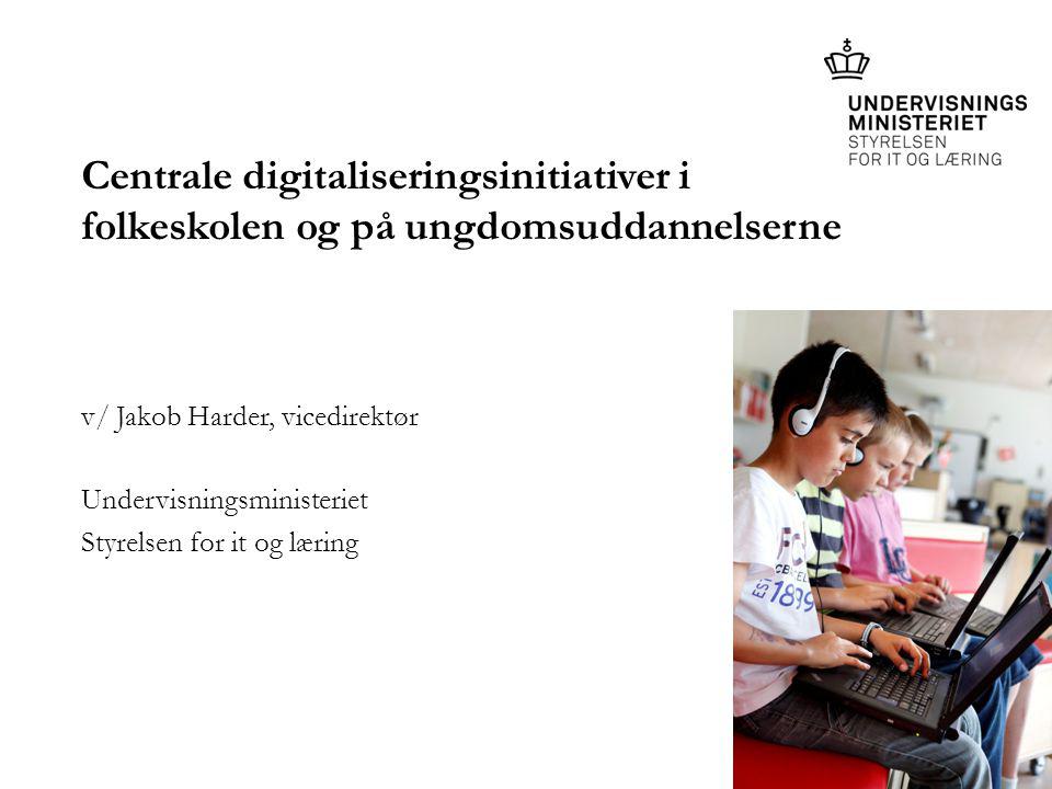 Centrale digitaliseringsinitiativer i folkeskolen og på ungdomsuddannelserne