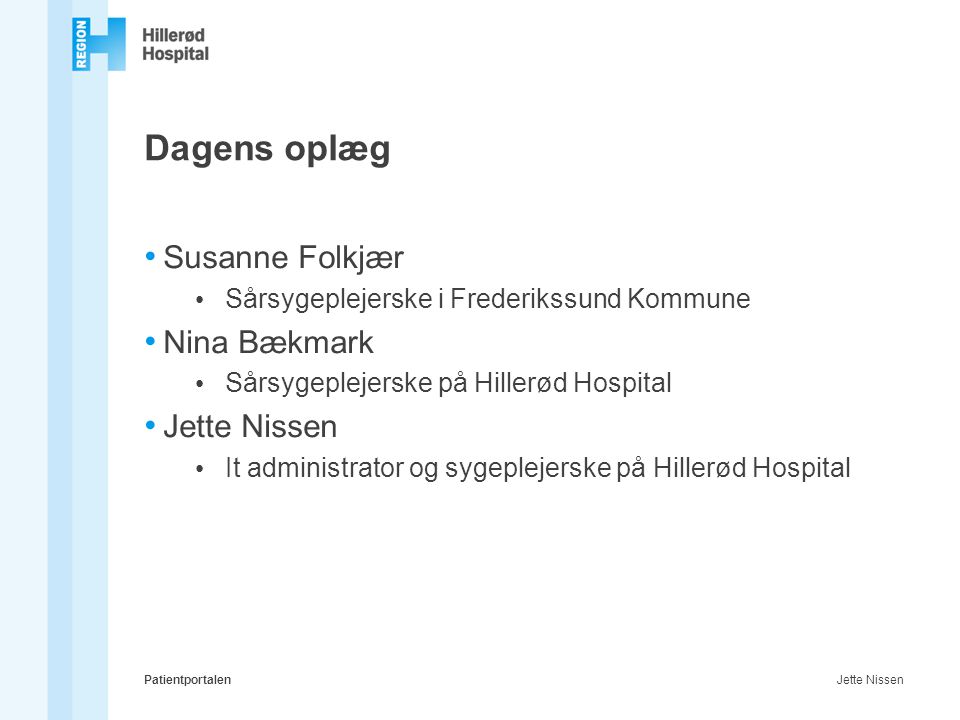 Dagens oplæg Susanne Folkjær Nina Bækmark Jette Nissen