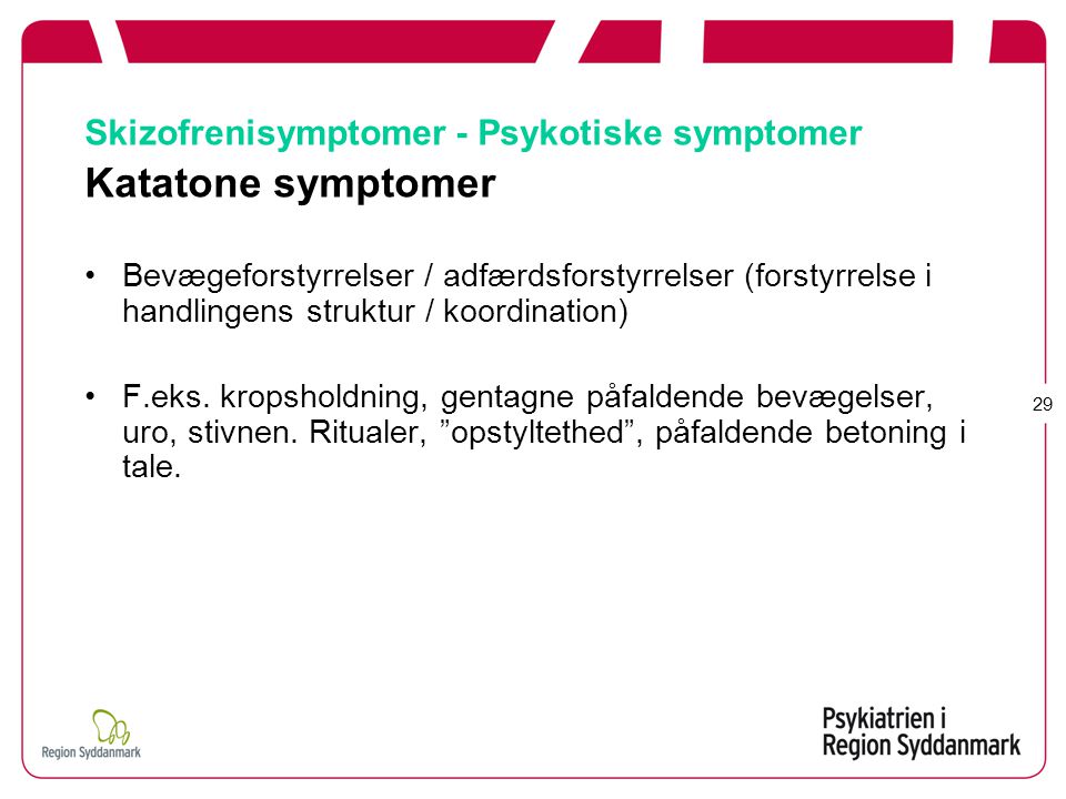 Skizofrenisymptomer - Psykotiske symptomer Katatone symptomer
