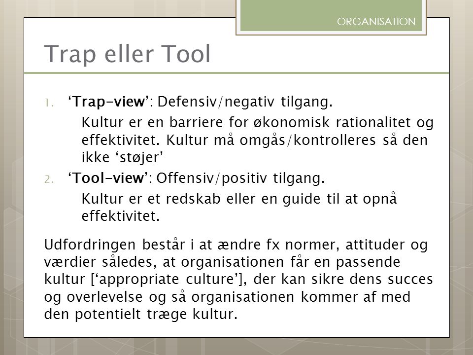 Trap eller Tool ‘Trap-view’: Defensiv/negativ tilgang.