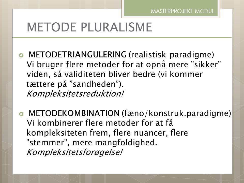 METODE PLURALISME METODETRIANGULERING (realistisk paradigme)