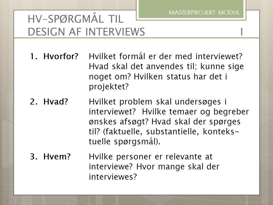 HV-SPØRGMÅL TIL DESIGN AF INTERVIEWS I