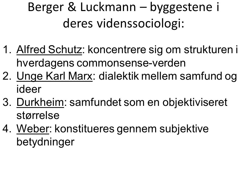 Berger & Luckmann – byggestene i deres videnssociologi: