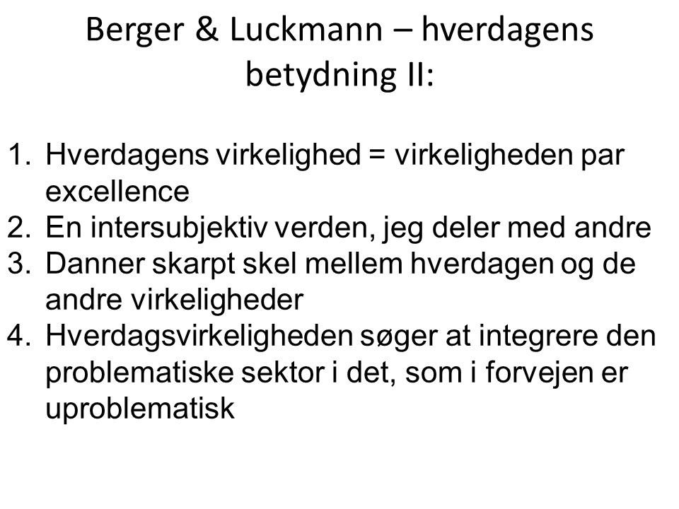 Berger & Luckmann – hverdagens betydning II: