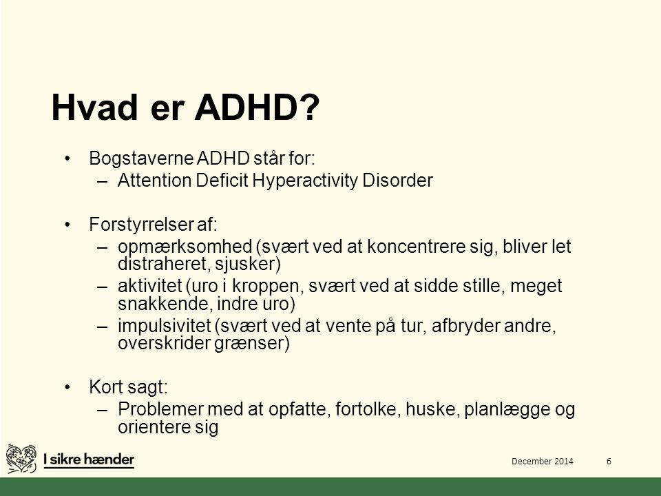 Hvad er ADHD Bogstaverne ADHD står for: