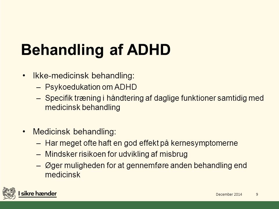 Behandling af ADHD Ikke-medicinsk behandling: Medicinsk behandling: