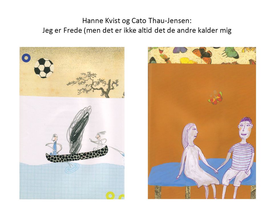 Hanne Kvist og Cato Thau-Jensen: Jeg er Frede (men det er ikke altid det de andre kalder mig