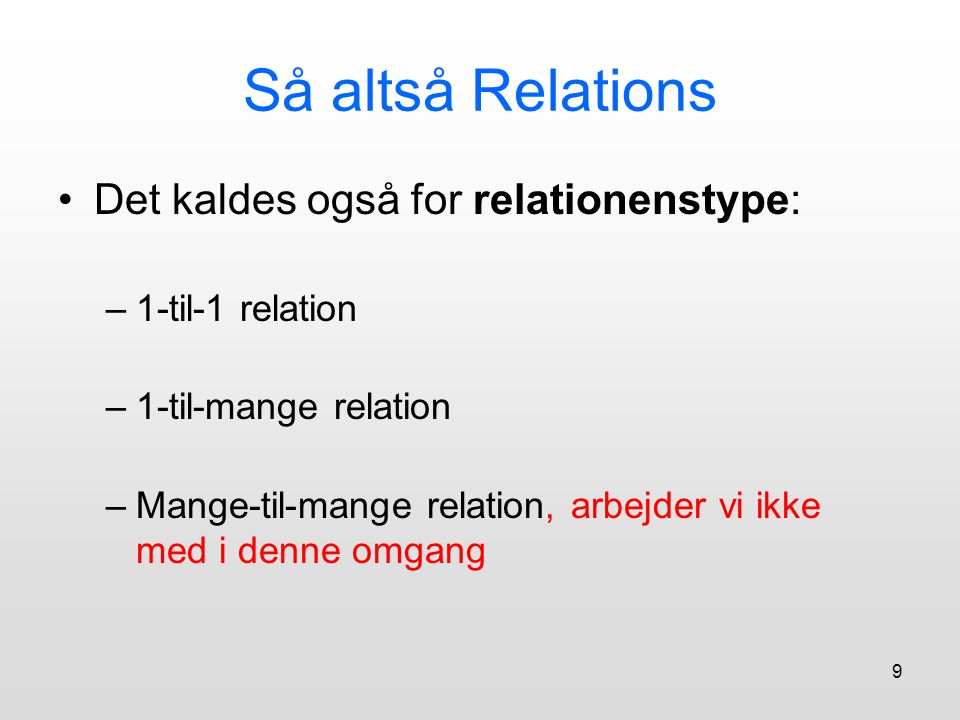 Så altså Relations Det kaldes også for relationenstype: