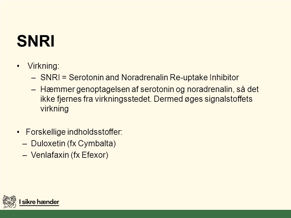 SNRI Virkning: SNRI = Serotonin and Noradrenalin Re-uptake Inhibitor