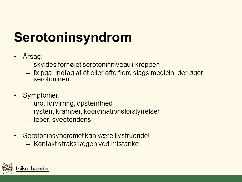 Serotoninsyndrom Årsag: skyldes forhøjet serotoninniveau i kroppen