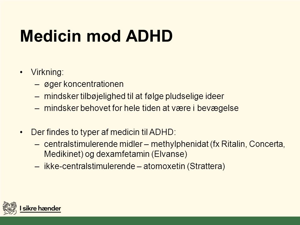 Medicin mod ADHD Virkning: øger koncentrationen
